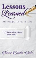 Lessons Learned: If I Knew Then What I Know Now 1733789774 Book Cover