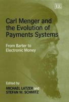 Carl Menger and the Evolution of Payments Systems: From Barter to Electronic Money 1840649186 Book Cover