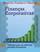Finanças Corporativas: Métodos para as melhores decisões financeiras (Portuguese Edition) B084DD8T41 Book Cover