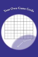 Your Own Game Grids: For Sudoku Lovers 1467965553 Book Cover
