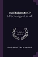 The Edinburgh Review: Or Critical Journal, Volume 0; Volumes 21-50 1377892069 Book Cover