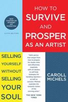 How to Survive and Prosper as an Artist, 5th ed.: Selling Yourself Without Selling Your Soul