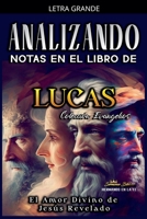 Analizando Notas en el Libro de Lucas: El Amor Divino de Jesús Revelado (Los Cuatro Evangelios de la Biblia) B0GPCP2VNT Book Cover