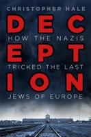 Deception: How the Nazis Tricked the Last Jews of Europe 0750988177 Book Cover