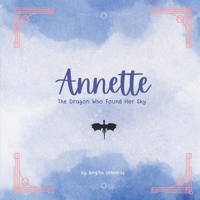 Annette: The Dragon Who Found Her Sky 6090809063 Book Cover