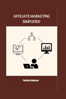 Affiliate Marketing Simplified B0C47YG1JW Book Cover