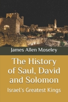 The History of Saul, David and Solomon: Israel's Greatest Kings 1706942745 Book Cover