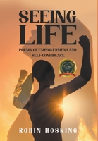 Seeing Life: Poems of Empowerment and Self-Confidence 1637281552 Book Cover