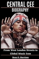Central Cee Biography: From West London Streets to Global Music Icon B0F63ZBY9M Book Cover