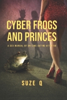 Cyber Frogs And Princes: A Sex Manual Of On-Line Dating After 50 B0H17RTPLC Book Cover