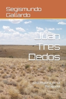 Juan Tres Dedos: Una Historia de La Patagonia B09MYYYRGX Book Cover
