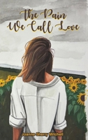 The Pain We Call Love 1958505080 Book Cover
