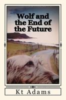 Wolf and the End of the Future 1541202562 Book Cover