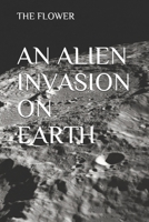 AN ALIEN INVASION ON EARTH 1689954213 Book Cover