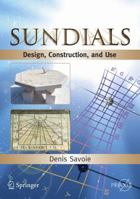 Sundials: Design, Construction, and Use 0387098011 Book Cover