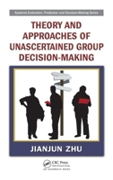 Theory and Approaches of Unascertained Group Decision-Making 1420087509 Book Cover