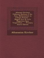 Athanasii Kircheri Fuldensis Buchonii E Soc. Jesu, Mathematum in Collegio Romano ... Magnes Sive De Arte Magnetica Opus Tripartitum ... 1021262374 Book Cover