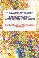 The Law of Attraction 5X55 Easy Ancient Manifestation Technique: Best Tool To Attract What You Want- Workbook 1793101302 Book Cover