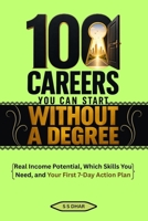 100 Careers You Can Start Without a Degree: Real Income Potential, Which Skills You Need, and Your First 7-Day Action Plan 9334467738 Book Cover