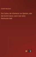 Don Carlos, der Infanterist von Spanien, oder das kommt davon, wenn man seine Stiefmutter liebt 3368486683 Book Cover