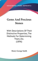 Gems And Precious Stones: With Descriptions Of Their Distinctive Properties, The Methods For Determining Them, Etc. 1017712751 Book Cover