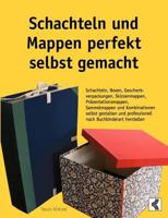 Schachteln und Mappen perfekt selbst gemacht: Schachteln, Boxen, Geschenkverpackungen, Skizzenmappen, Präsentationsmappen, Sammelmappen und Kombinationen selbst gestalten und professionell nach Buchbi 3833435844 Book Cover