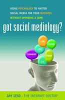 Got Social Mediology?: Using Psychology to Master Social Media for Your Business without Spending a Dime 0991513606 Book Cover