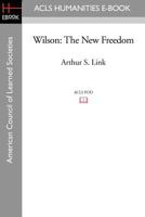 Wilson: The New Freedom 1597404330 Book Cover