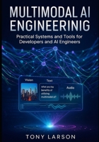 Multimodal AI Engineering: Practical Systems and Tools for Developers and AI Engineers B0FNN97RWY Book Cover