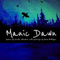 Manic Dawn: Poems About Shape Shifters: Goddesses, Bag Ladies, Fairies, and Crows 1518731309 Book Cover