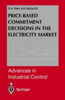 Price-Based Commitment Decisions in the Electricity Market (Advances in Industrial Control) 1447111621 Book Cover