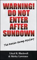 Warning! Do Not Enter After Sundown: The Mauldin Swamp Mystery 143271659X Book Cover