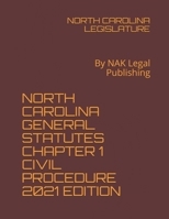 NORTH CAROLINA GENERAL STATUTES CHAPTER 1 CIVIL PROCEDURE 2021 EDITION: By NAK Legal Publishing B091F18MZP Book Cover