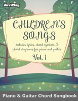 Children's Songs (Piano & Guitar Chord Songbook). Vol 1. 1541057511 Book Cover