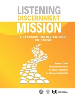 Listening Discernment Mission: A handbook for revitalising the parish 8385945563 Book Cover
