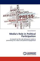 Media's Role in Political Participation: A research on the role of kosovar media in promoting civic values and political engagement 3846581305 Book Cover