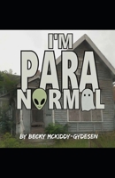 I'm Paranormal B0GSP2TZ9W Book Cover