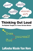 Thinking Out Loud: The Rhythmic Thoughts of a Former Christian Minister 1098301528 Book Cover