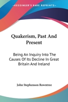 Quakerism, Past and Present 1016653433 Book Cover