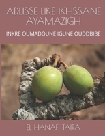 Adlisse Like Ikhssane Ayamazigh: Inkre Oumadoune Igune Ouddbibe B08FP45BNW Book Cover