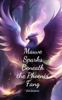Mauve Sparks Beneath the Phoenix Fang 1805636065 Book Cover