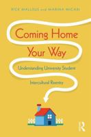 Coming Home Your Way: Understanding University Student Intercultural Reentry 1138081760 Book Cover