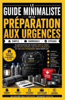 Guide minimaliste de préparation aux situations d'urgence: Planification de survie simple pour de petites maisons, des budgets serrés et des vies modernes bien remplies B0H465ZCVZ Book Cover
