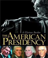 The American Presidency: A Glorious Burden 1568527098 Book Cover