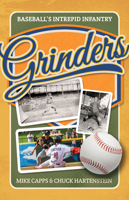 Grinders: Baseball's Intrepid Infantry 1736839047 Book Cover