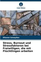 Stress, Burnout und Stressfaktoren bei Freiwilligen, die mit Flüchtlingen arbeiten 6209396380 Book Cover