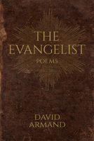 The Evangelist: Poems 088146855X Book Cover