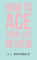 How To Ace Your Life Review B0DYPHB4MB Book Cover