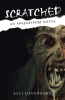 Scratched: An Apocalyptic Novel 1665782374 Book Cover