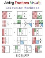 Adding Fractions Visually: Colouring Workbook 1726331040 Book Cover
